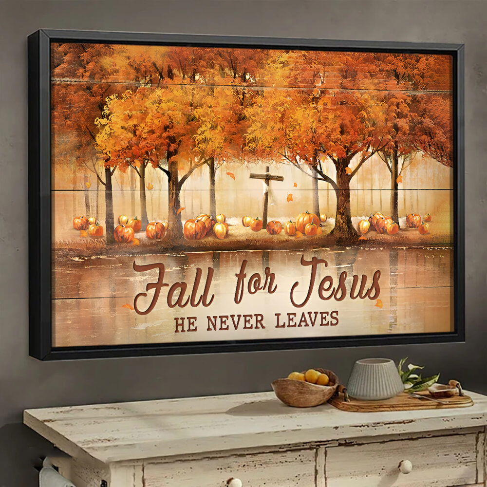 Fall For Jesus He Never Leaves Canvas Wall Art