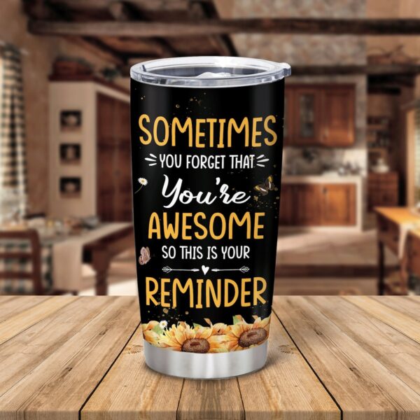 Sunflower Sometimes You Forget Youre Awesome Custom Name Tumbler 3